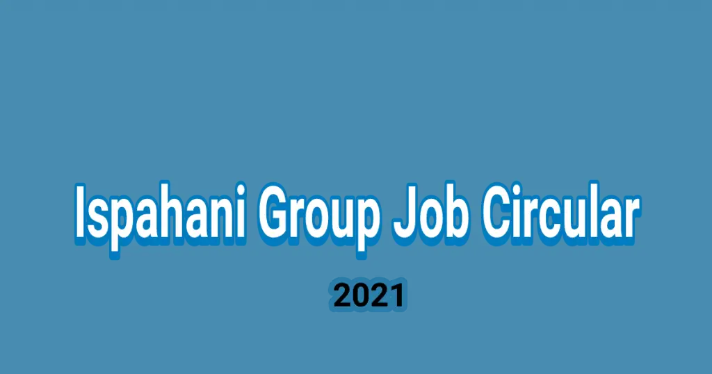 ISPAHANI Group Job Circular 2022-private job circular 2022